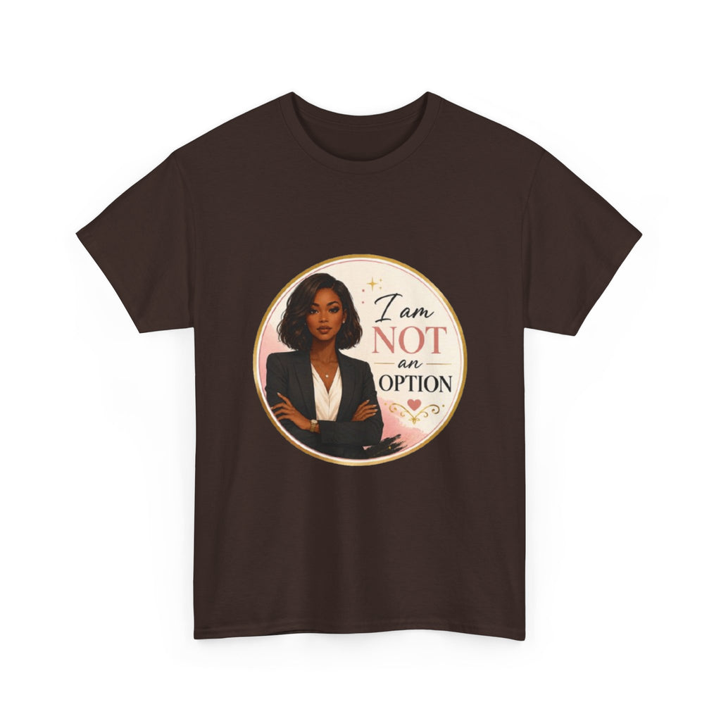 Not An Option Tee — Empowered Black Woman Graphic T-Shirt ("I Am Not An Option")