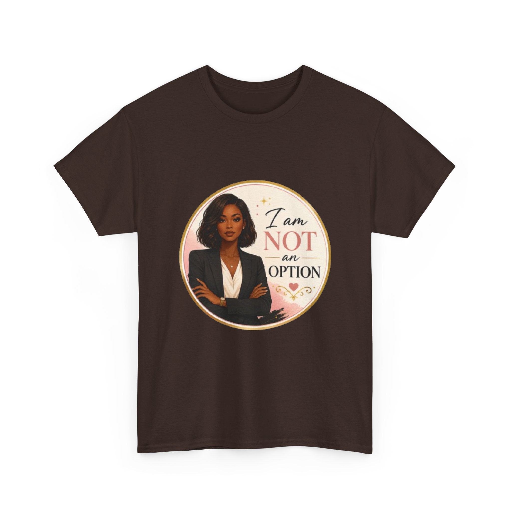 Not An Option Tee — Empowered Black Woman Graphic T-Shirt ("I Am Not An Option")