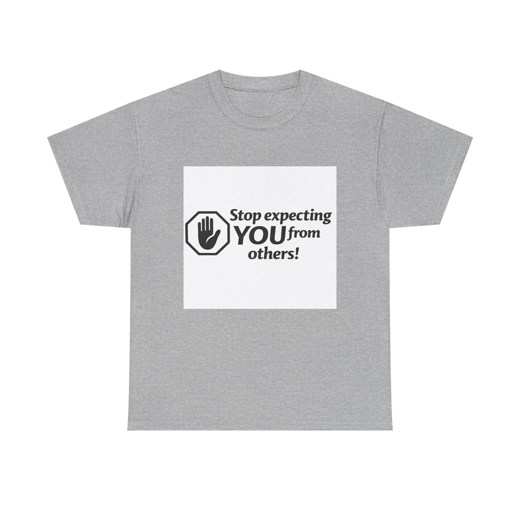 T‑Shirt — "Stop expecting YOU from others!" Graphic Tee
