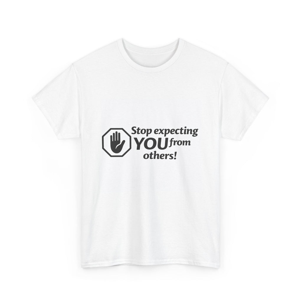 T‑Shirt — "Stop expecting YOU from others!" Graphic Tee