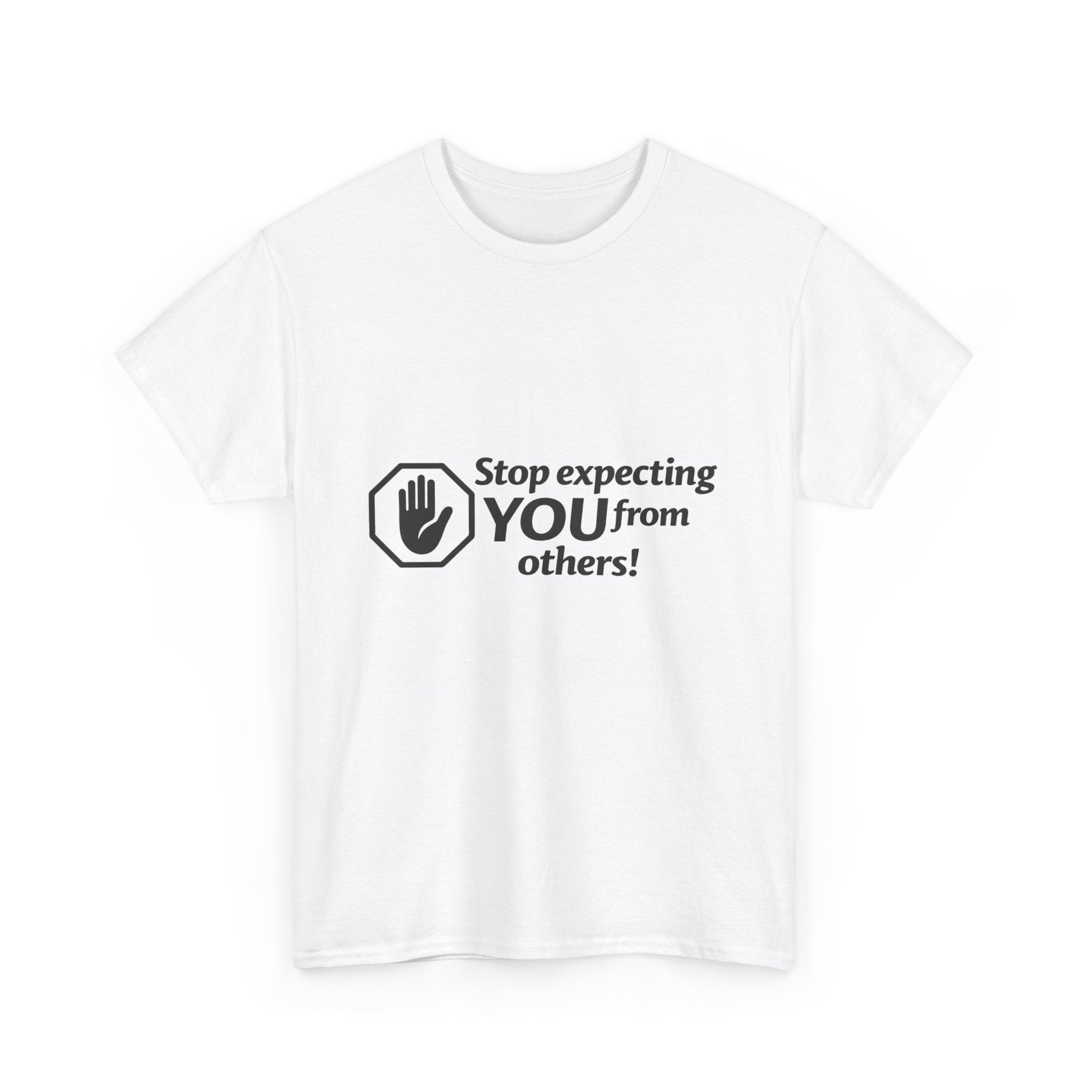 T‑Shirt — "Stop expecting YOU from others!" Graphic Tee