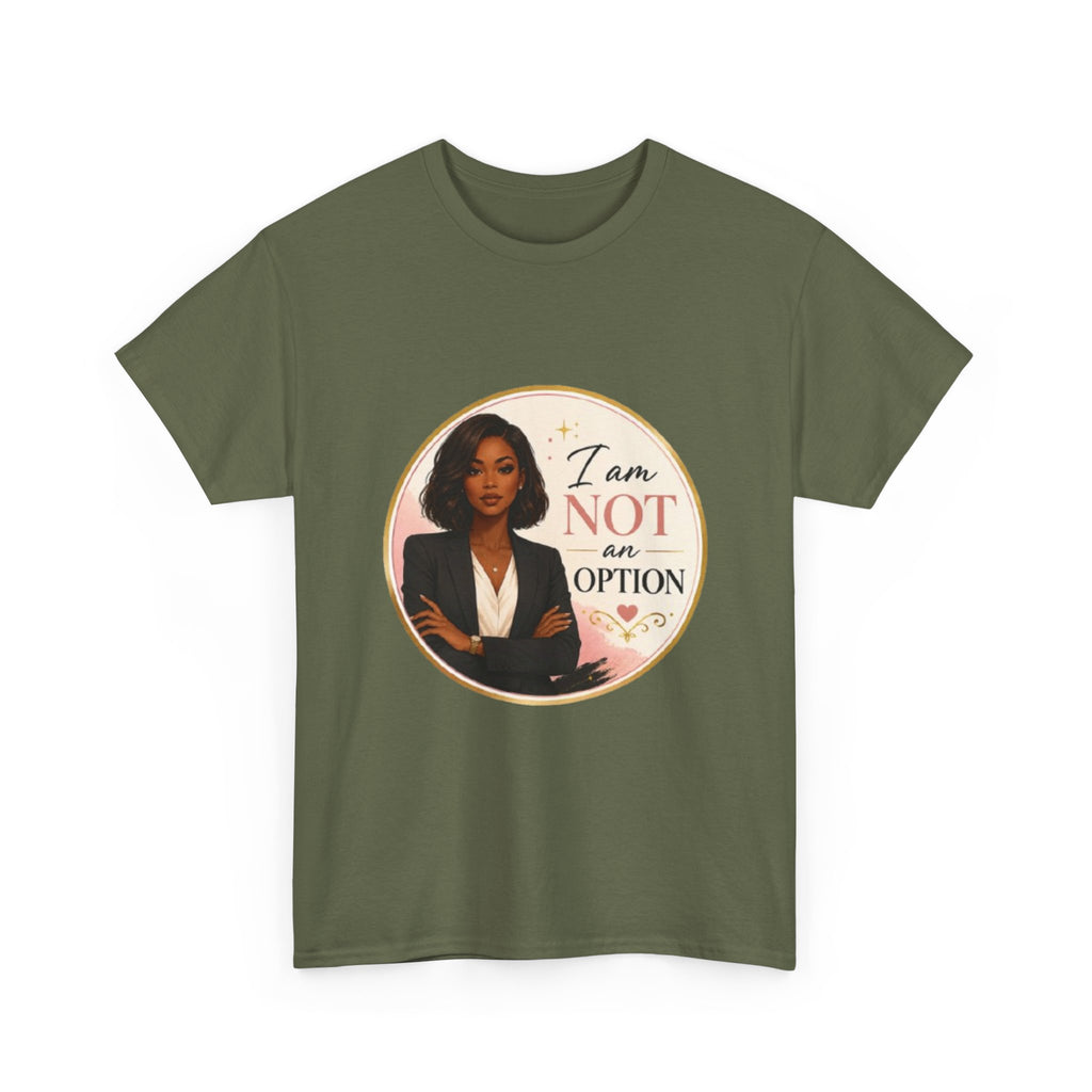 Not An Option Tee — Empowered Black Woman Graphic T-Shirt ("I Am Not An Option")