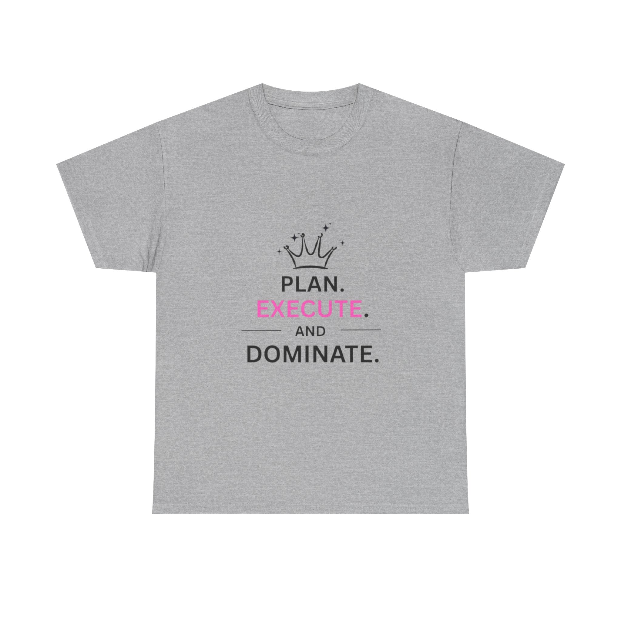 Motivational T-Shirt — "Plan. Execute. and Dominate." Crown Graphic Tee