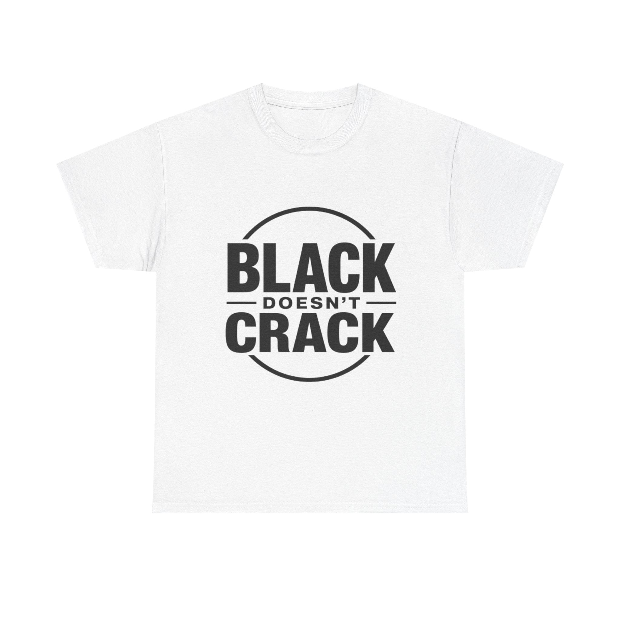 T-Shirt — "Black Doesn't Crack" Graphic Tee (Front & Back Badge Design)