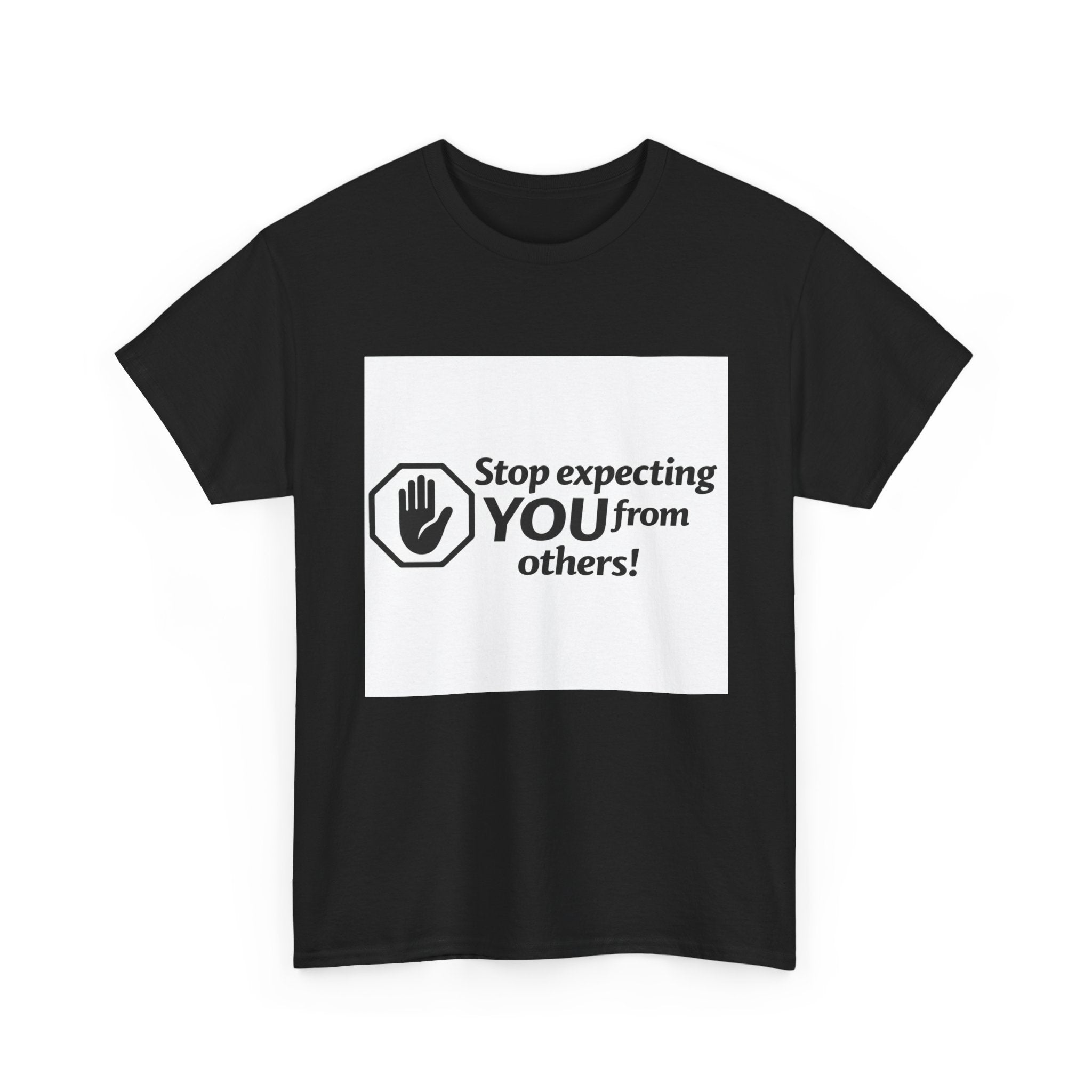 T‑Shirt — "Stop expecting YOU from others!" Graphic Tee