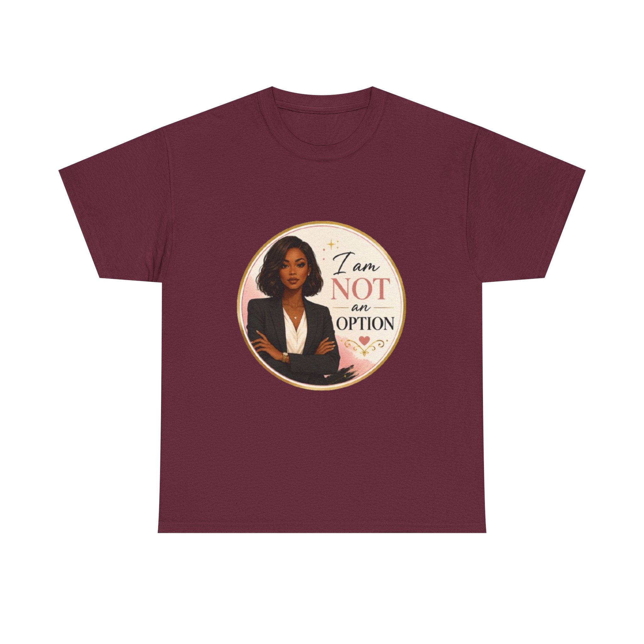Not An Option Tee — Empowered Black Woman Graphic T-Shirt ("I Am Not An Option")