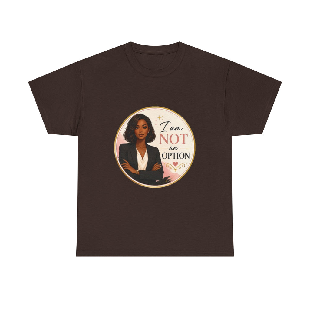 Not An Option Tee — Empowered Black Woman Graphic T-Shirt ("I Am Not An Option")