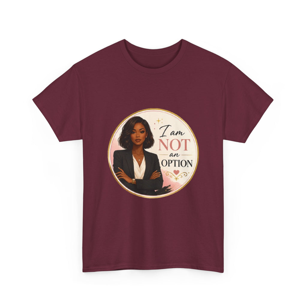 Not An Option Tee — Empowered Black Woman Graphic T-Shirt ("I Am Not An Option")