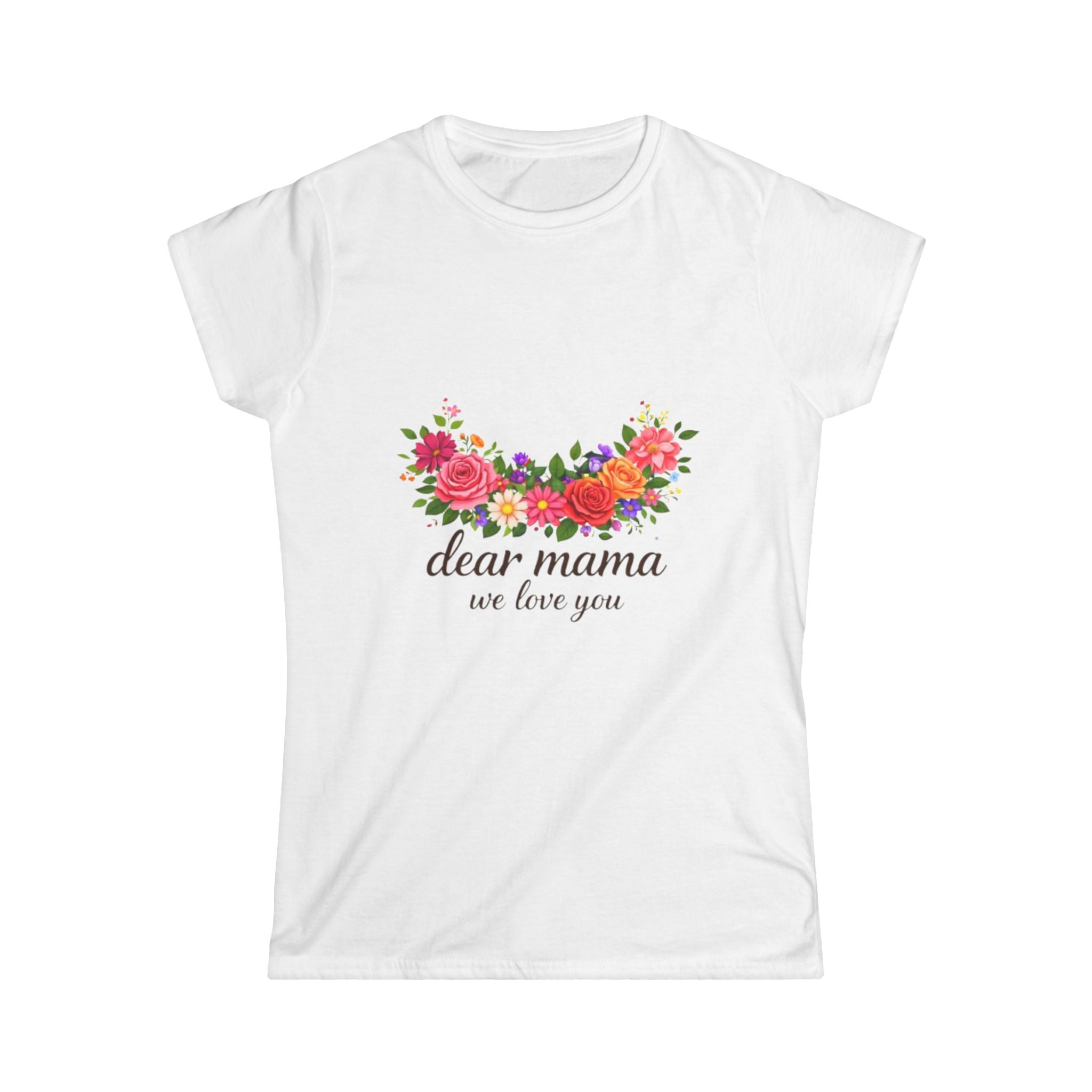 Dear Mama Floral Tee — "dear mama we love you" Mother's Day Gift