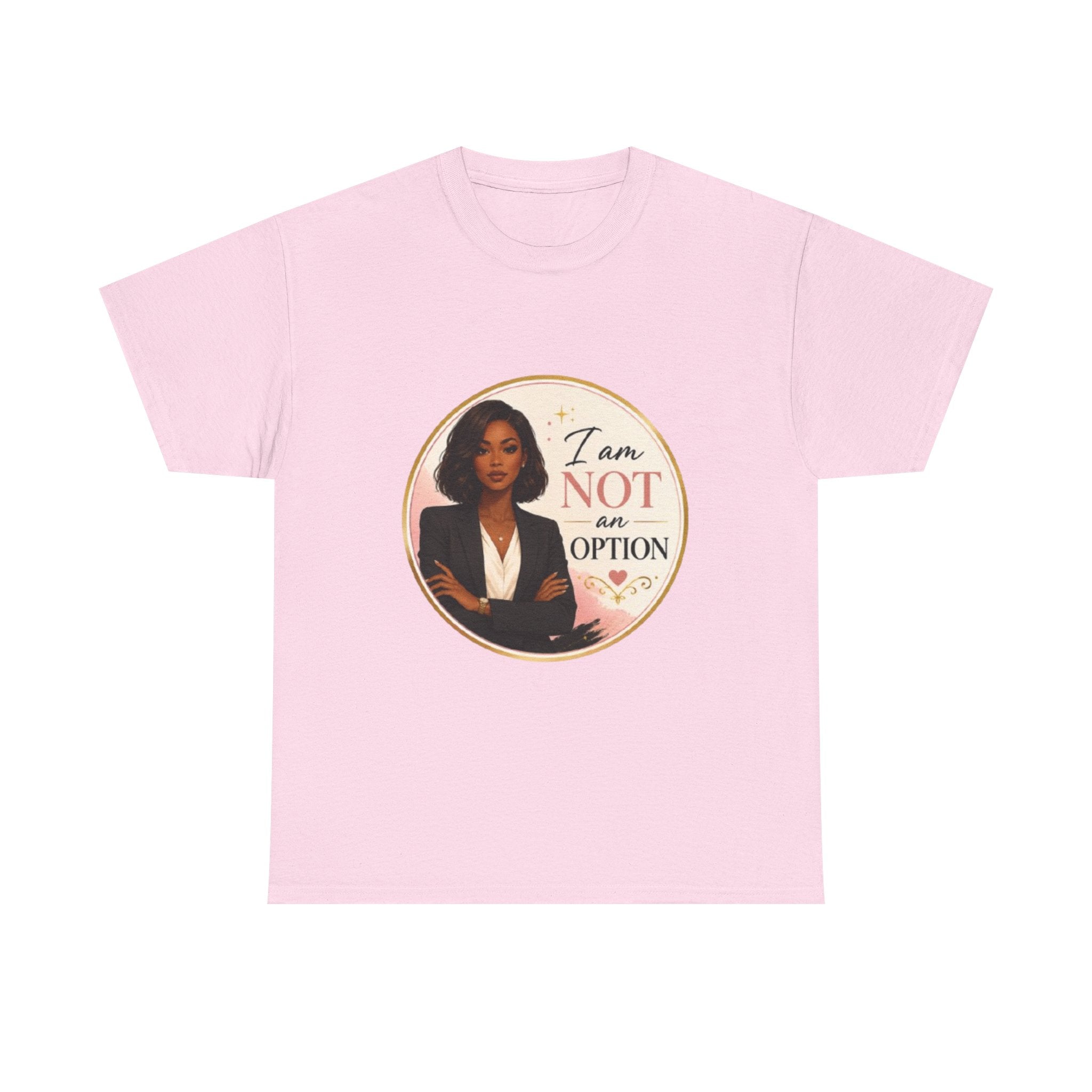 Not An Option Tee — Empowered Black Woman Graphic T-Shirt ("I Am Not An Option")