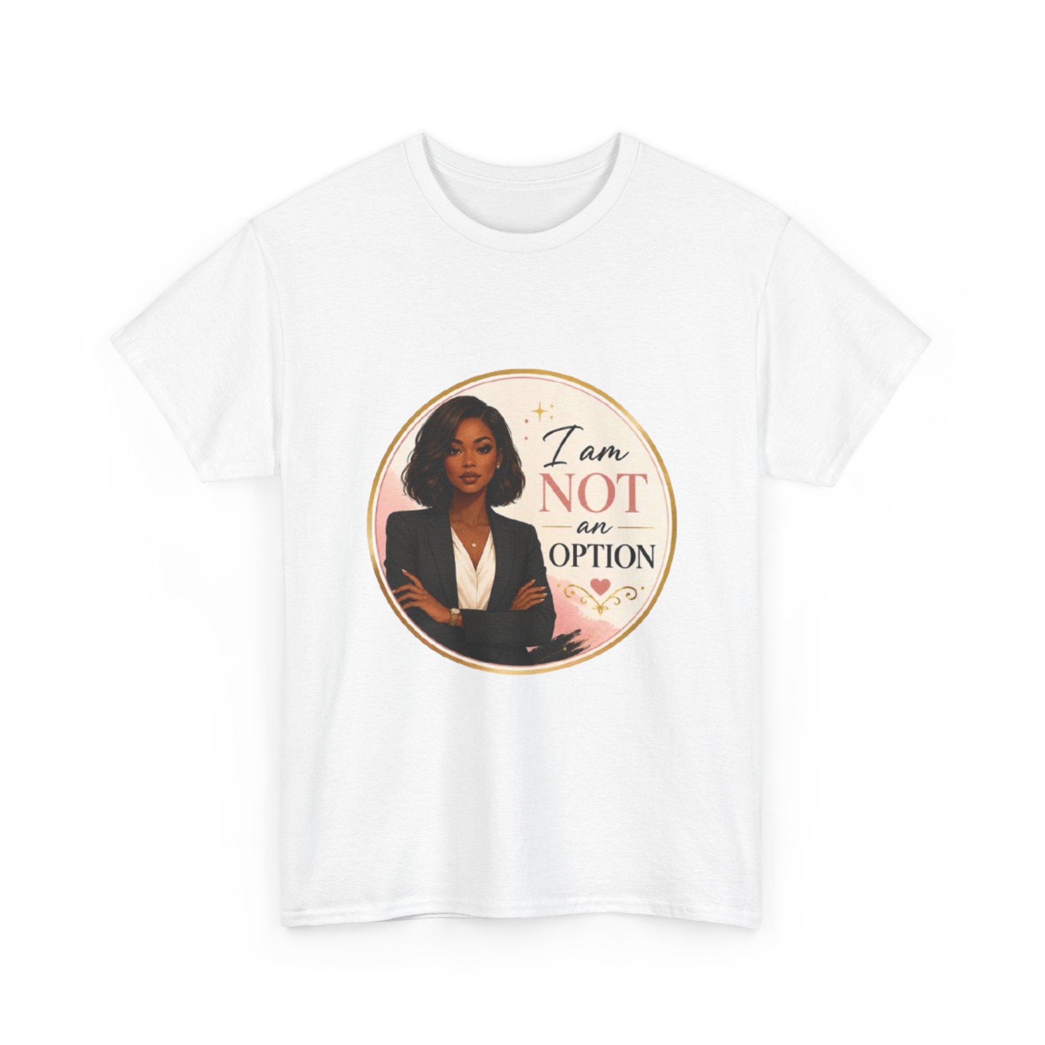 Not An Option Tee — Empowered Black Woman Graphic T-Shirt ("I Am Not An Option")