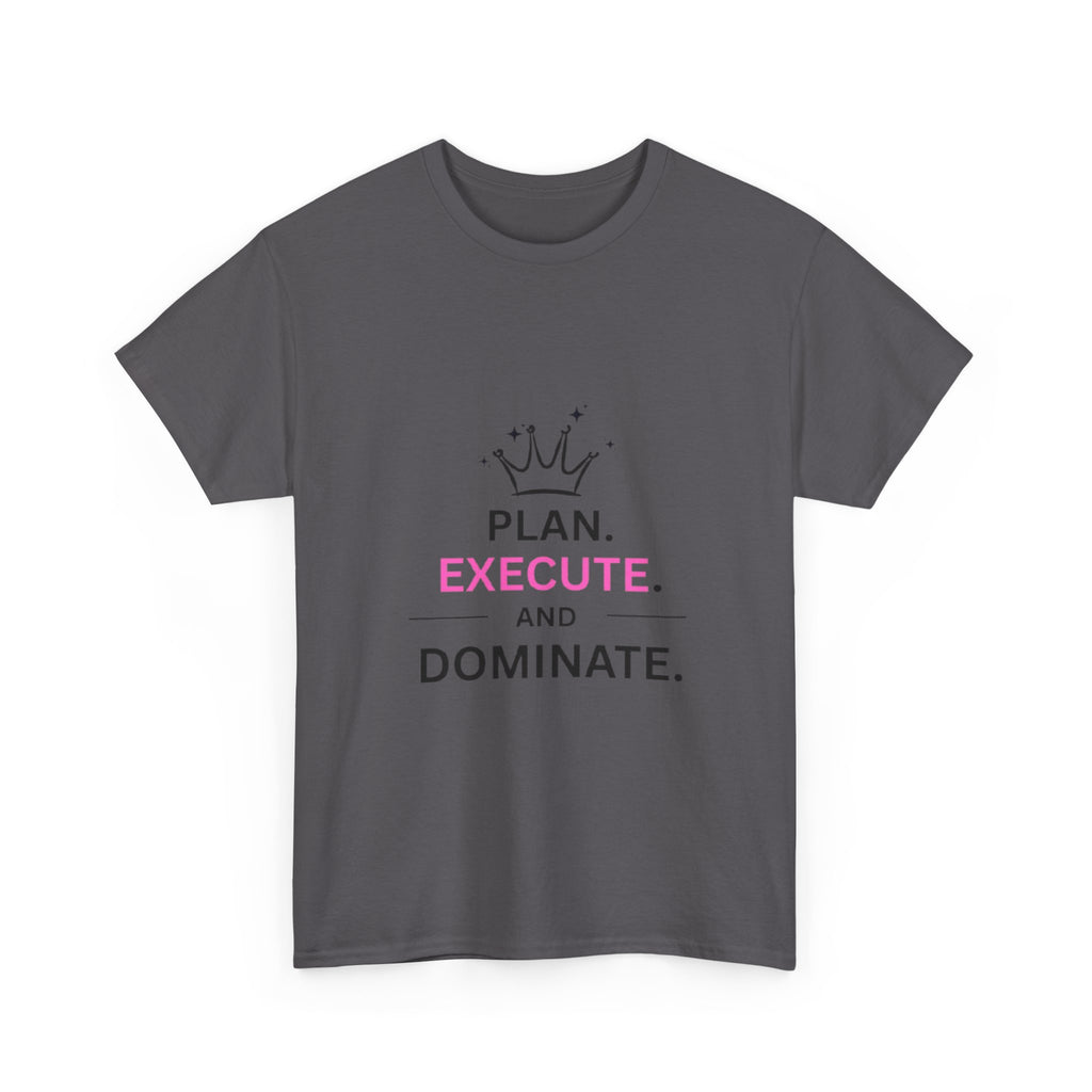 Motivational T-Shirt — "Plan. Execute. and Dominate." Crown Graphic Tee
