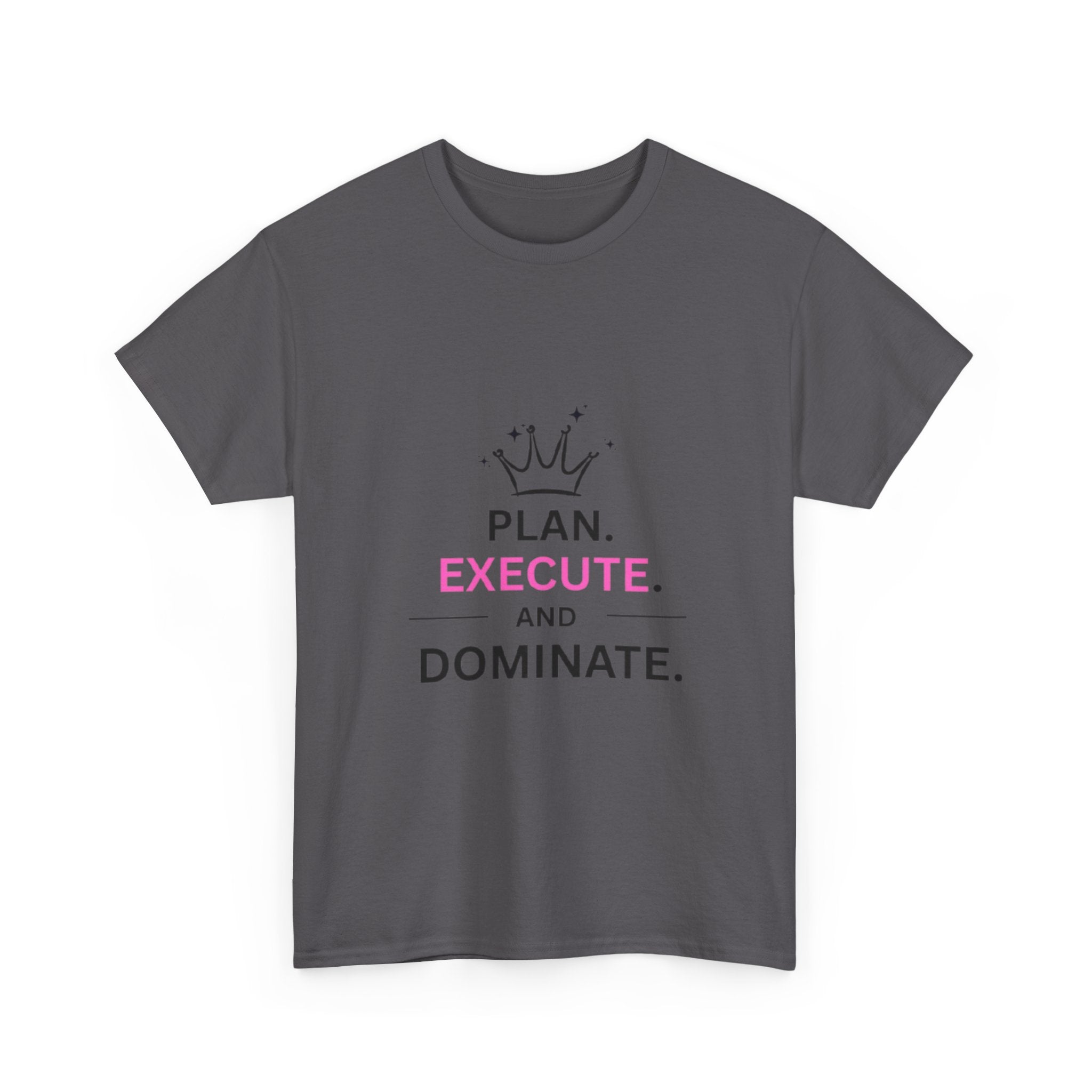 Motivational T-Shirt — "Plan. Execute. and Dominate." Crown Graphic Tee