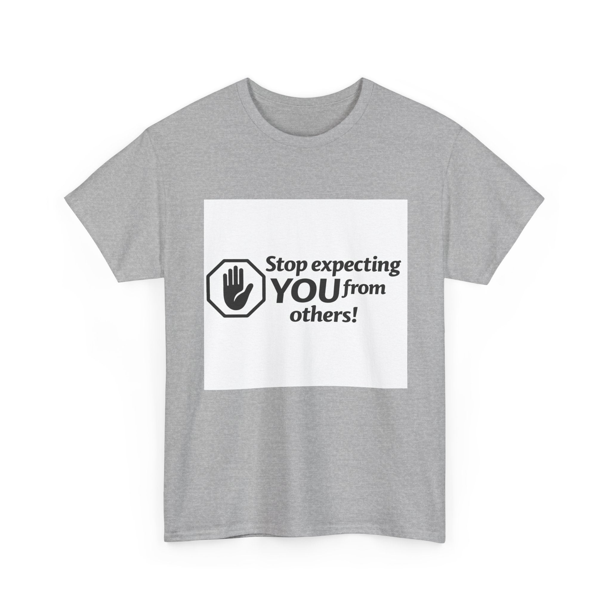 T‑Shirt — "Stop expecting YOU from others!" Graphic Tee