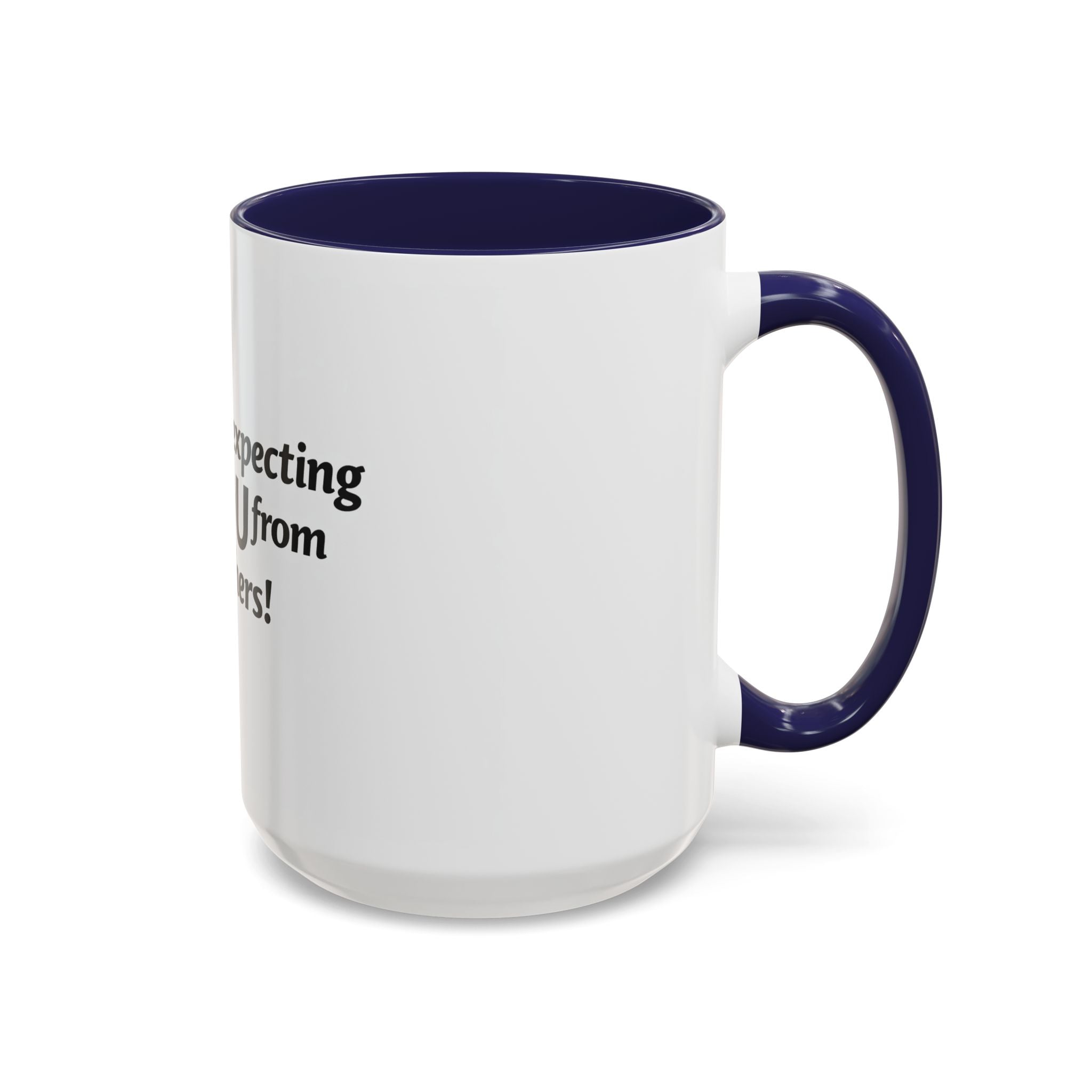 Stop Expecting You From Others Coffee Mug – Motivational Accent Mug (11/15oz)