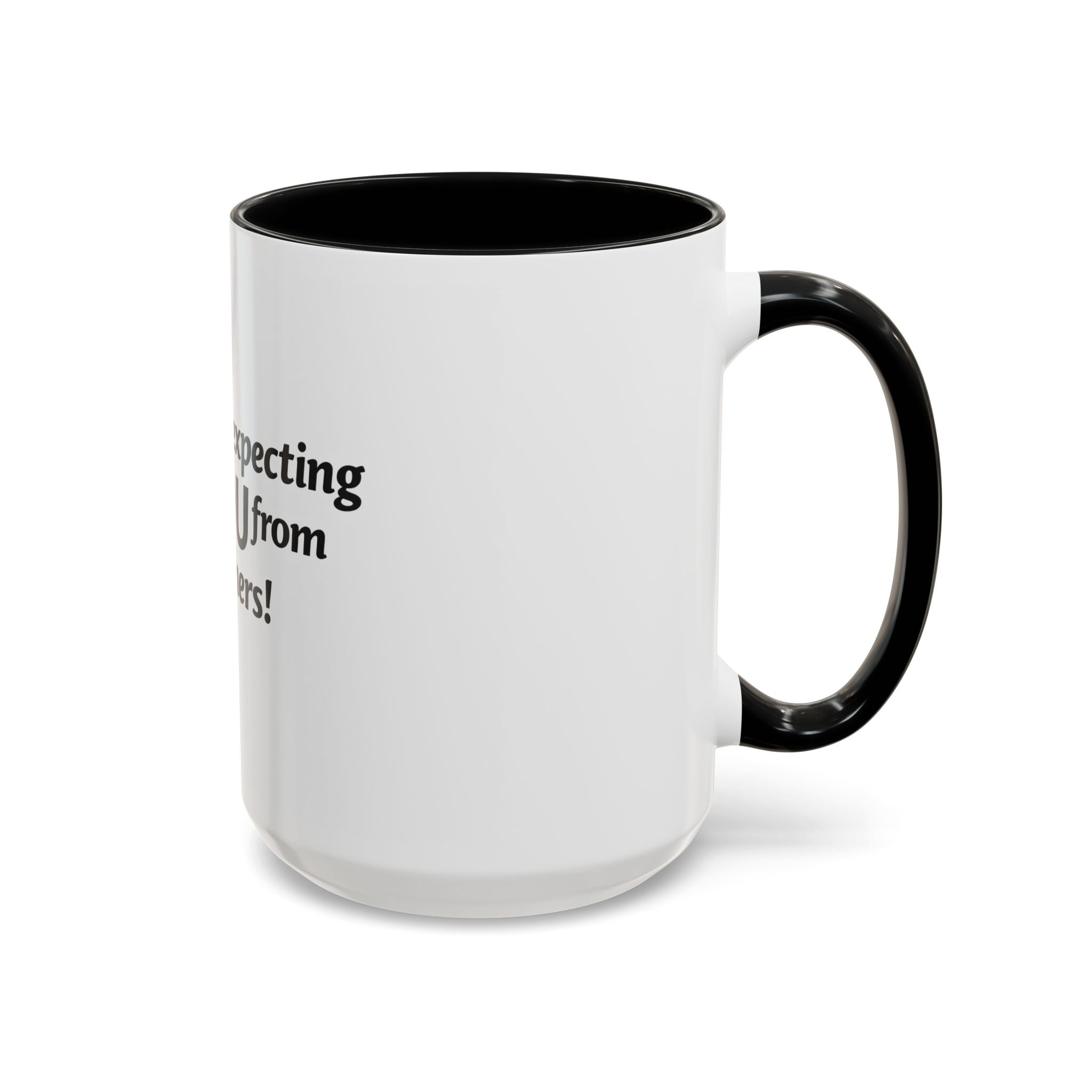 Stop Expecting You From Others Coffee Mug – Motivational Accent Mug (11/15oz)