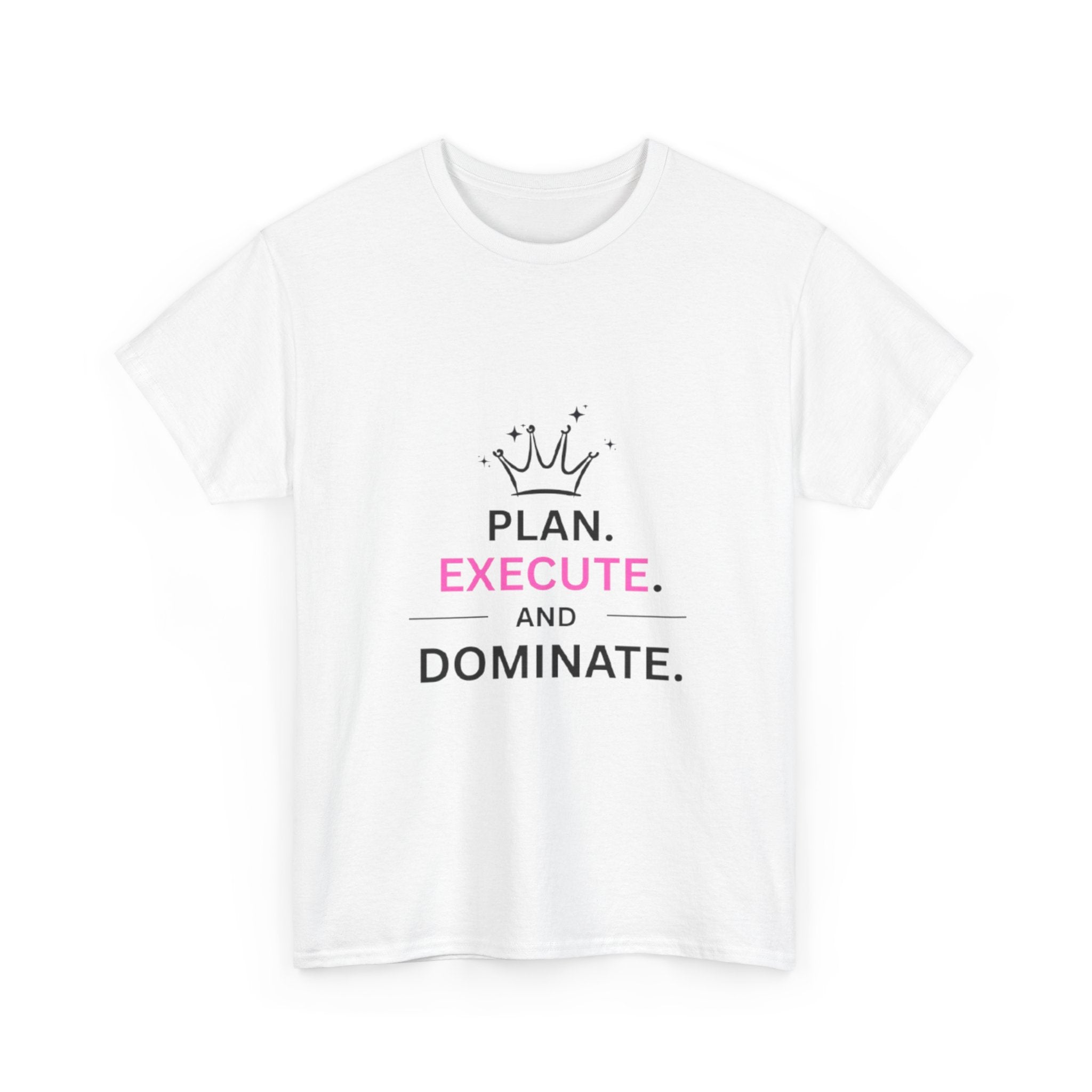 Motivational T-Shirt — "Plan. Execute. and Dominate." Crown Graphic Tee