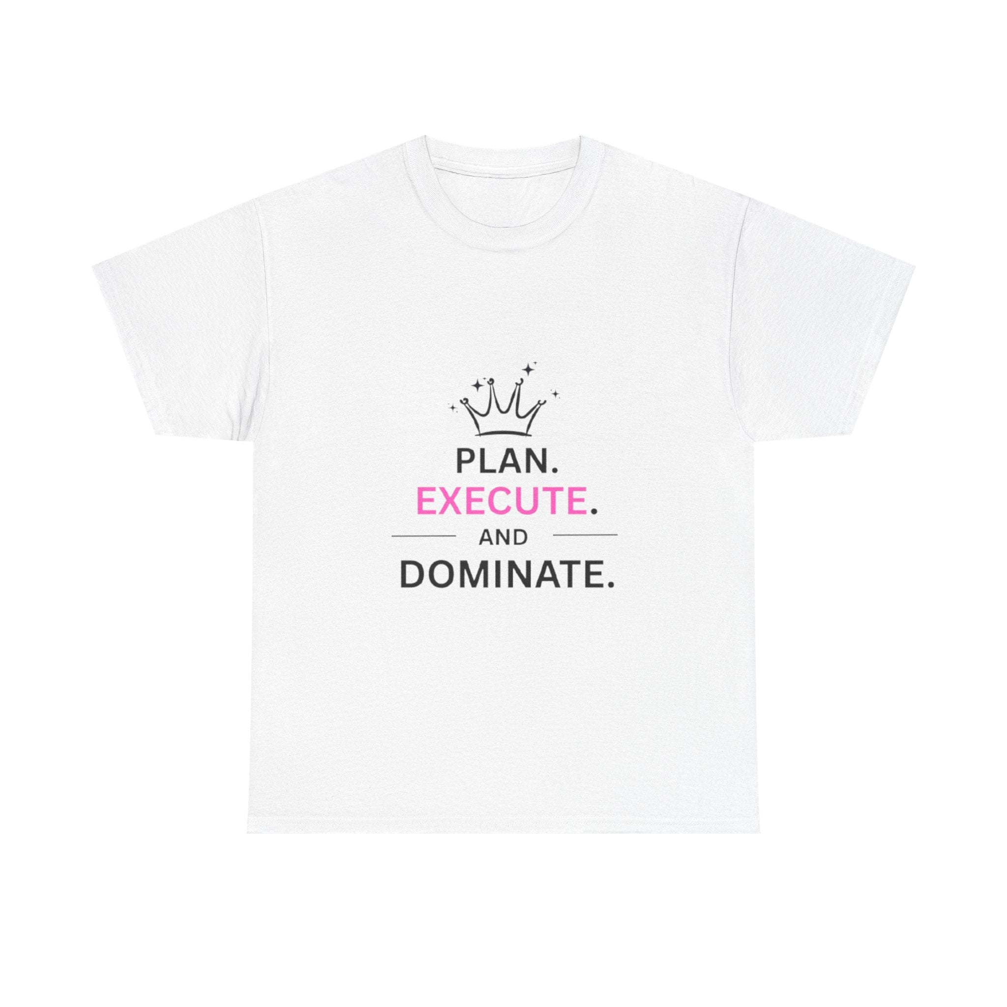 Motivational T-Shirt — "Plan. Execute. and Dominate." Crown Graphic Tee