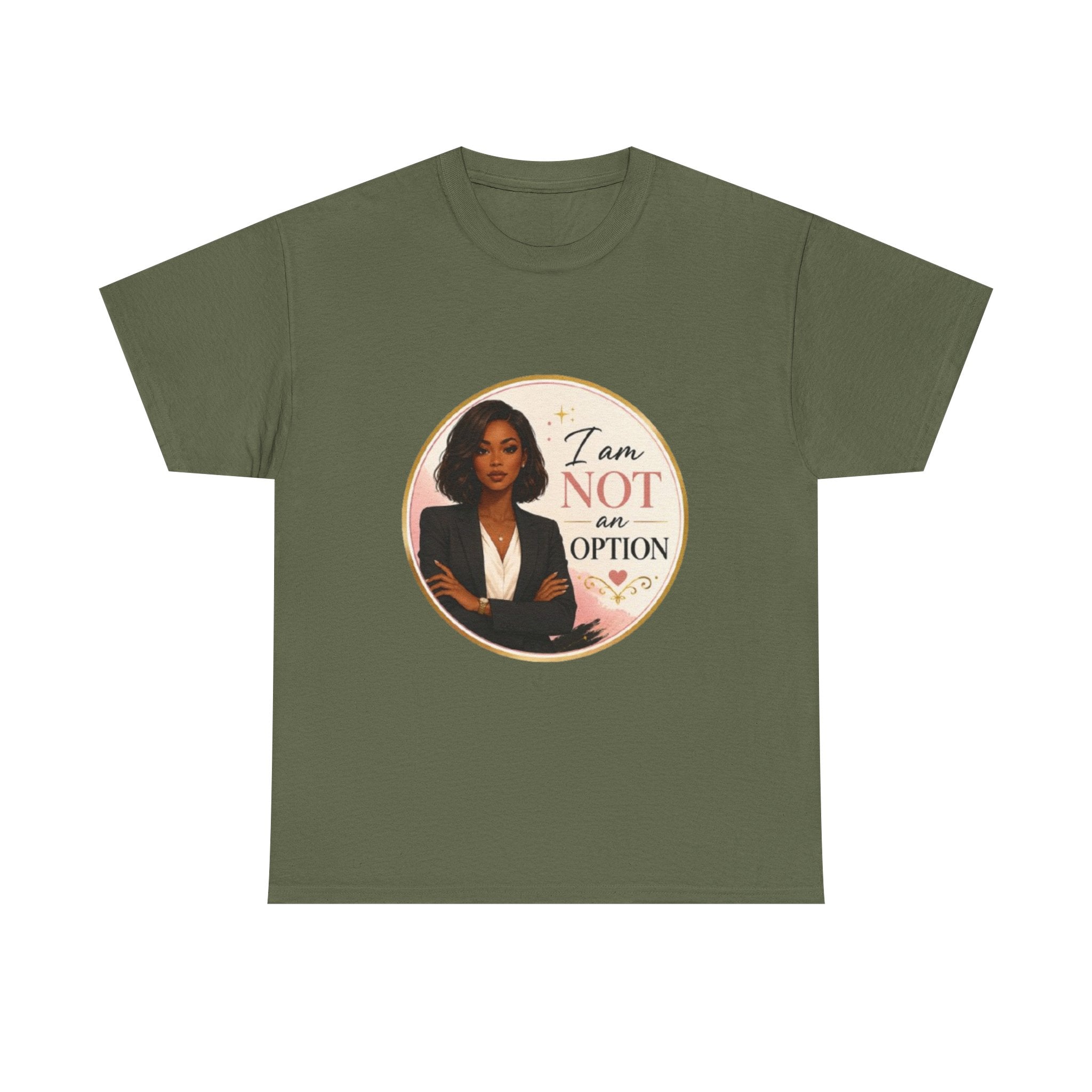 Not An Option Tee — Empowered Black Woman Graphic T-Shirt ("I Am Not An Option")