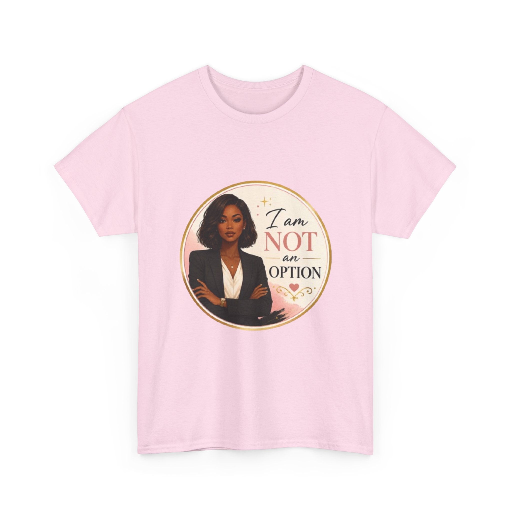 Not An Option Tee — Empowered Black Woman Graphic T-Shirt ("I Am Not An Option")