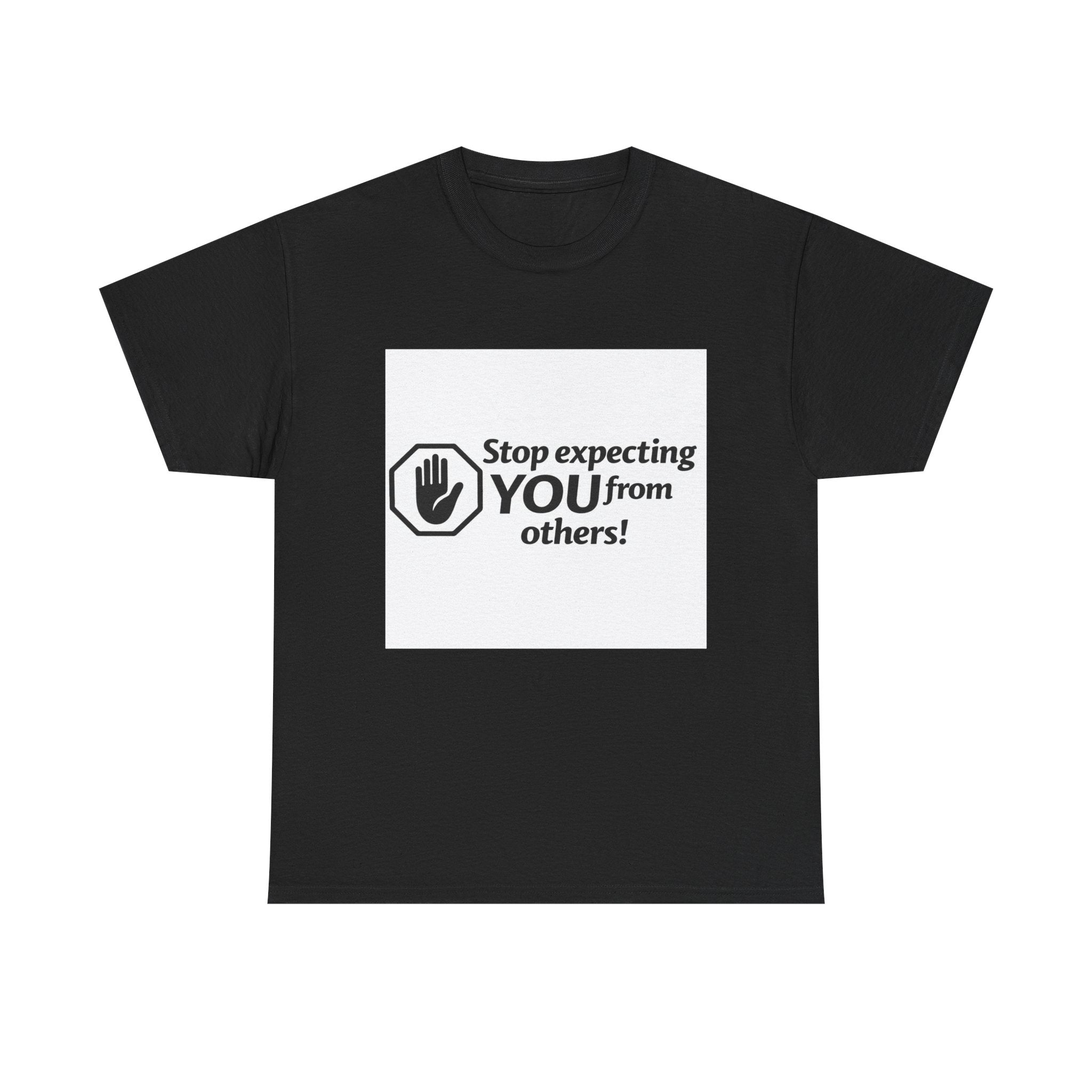 T‑Shirt — "Stop expecting YOU from others!" Graphic Tee
