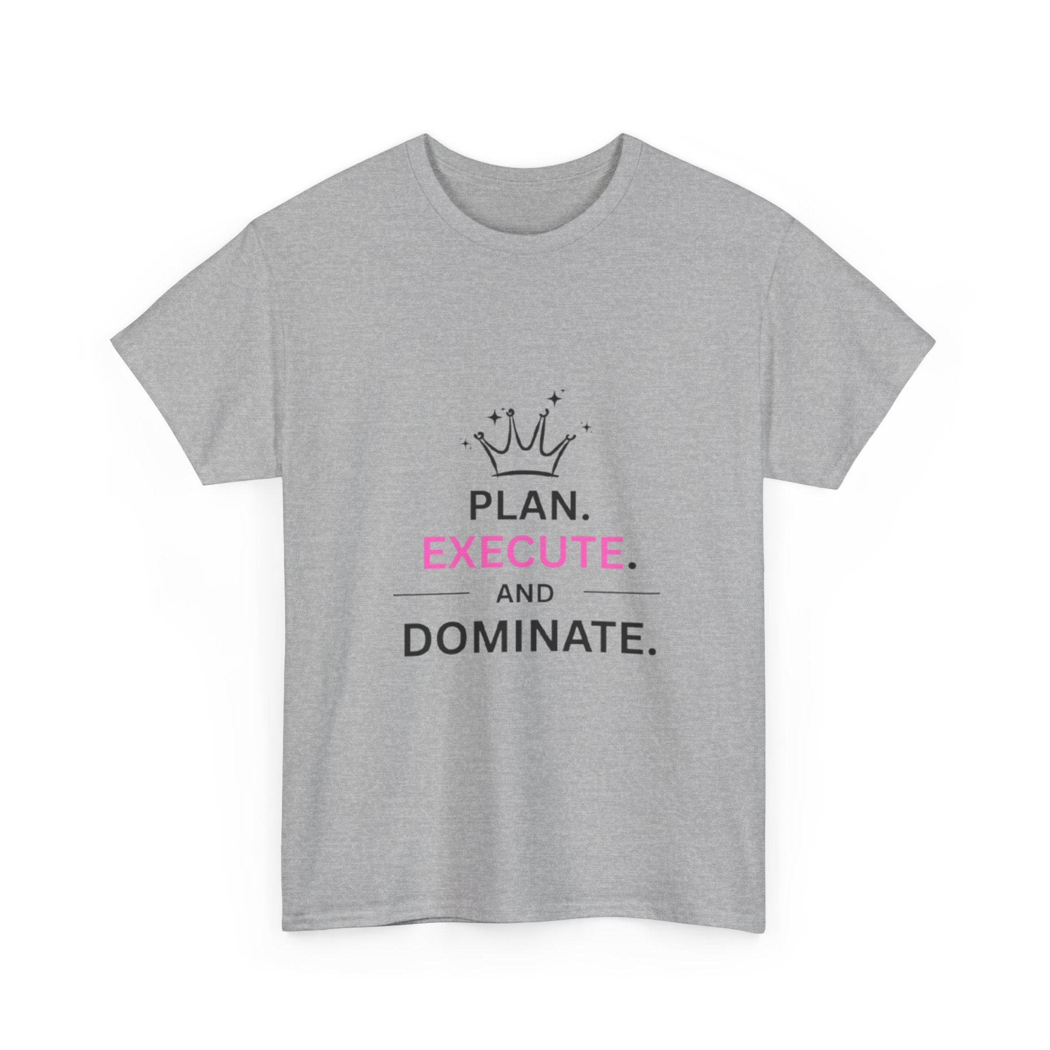Motivational T-Shirt — "Plan. Execute. and Dominate." Crown Graphic Tee