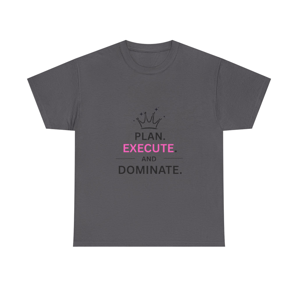 Motivational T-Shirt — "Plan. Execute. and Dominate." Crown Graphic Tee